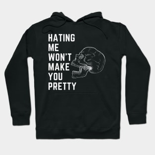 Hating me wont make you pretty Hoodie